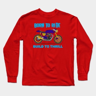 Born to Ride Build to Thrill Long Sleeve T-Shirt